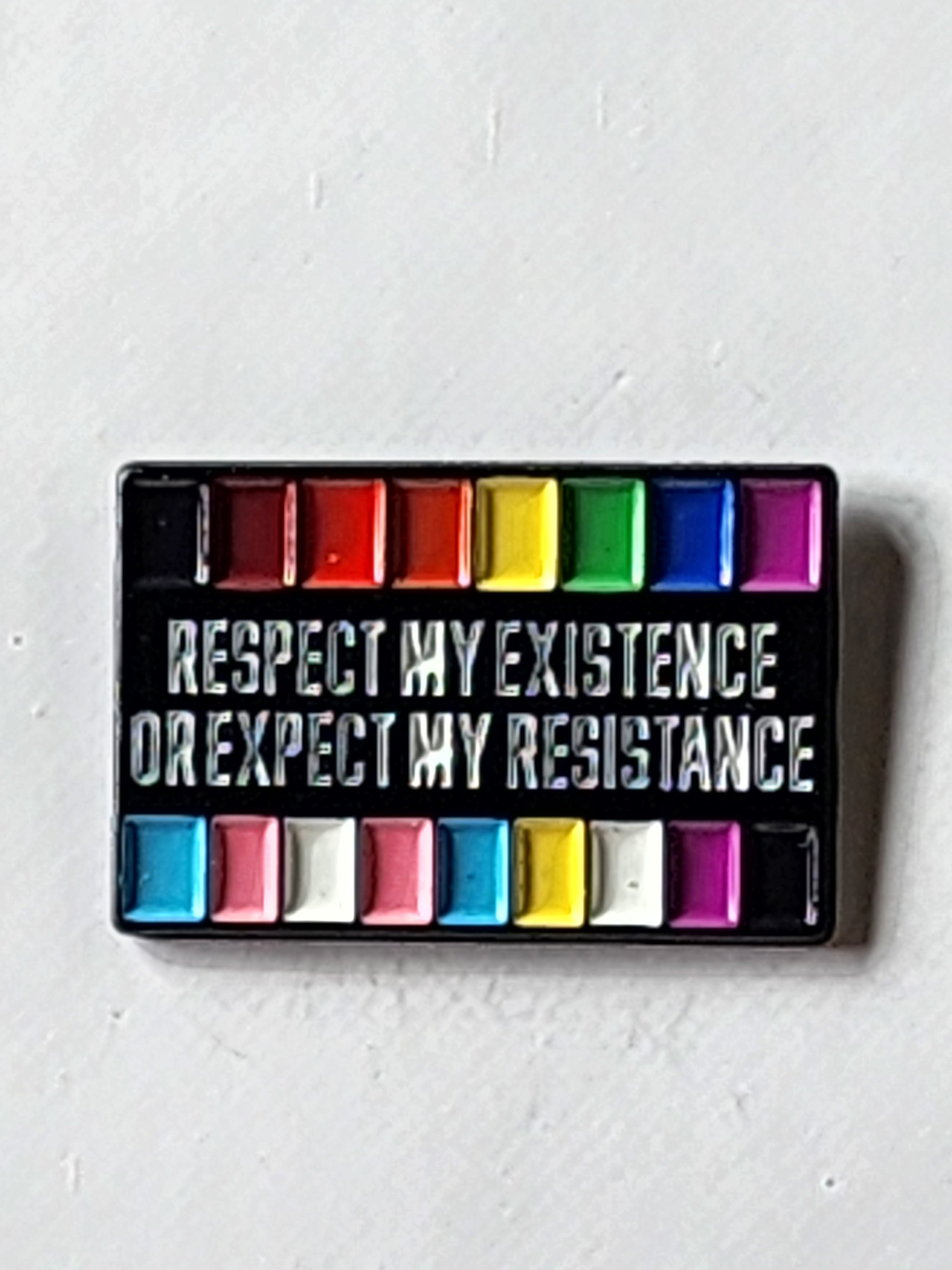 Respect my Existence or Expect my Resistance Enamel Pin