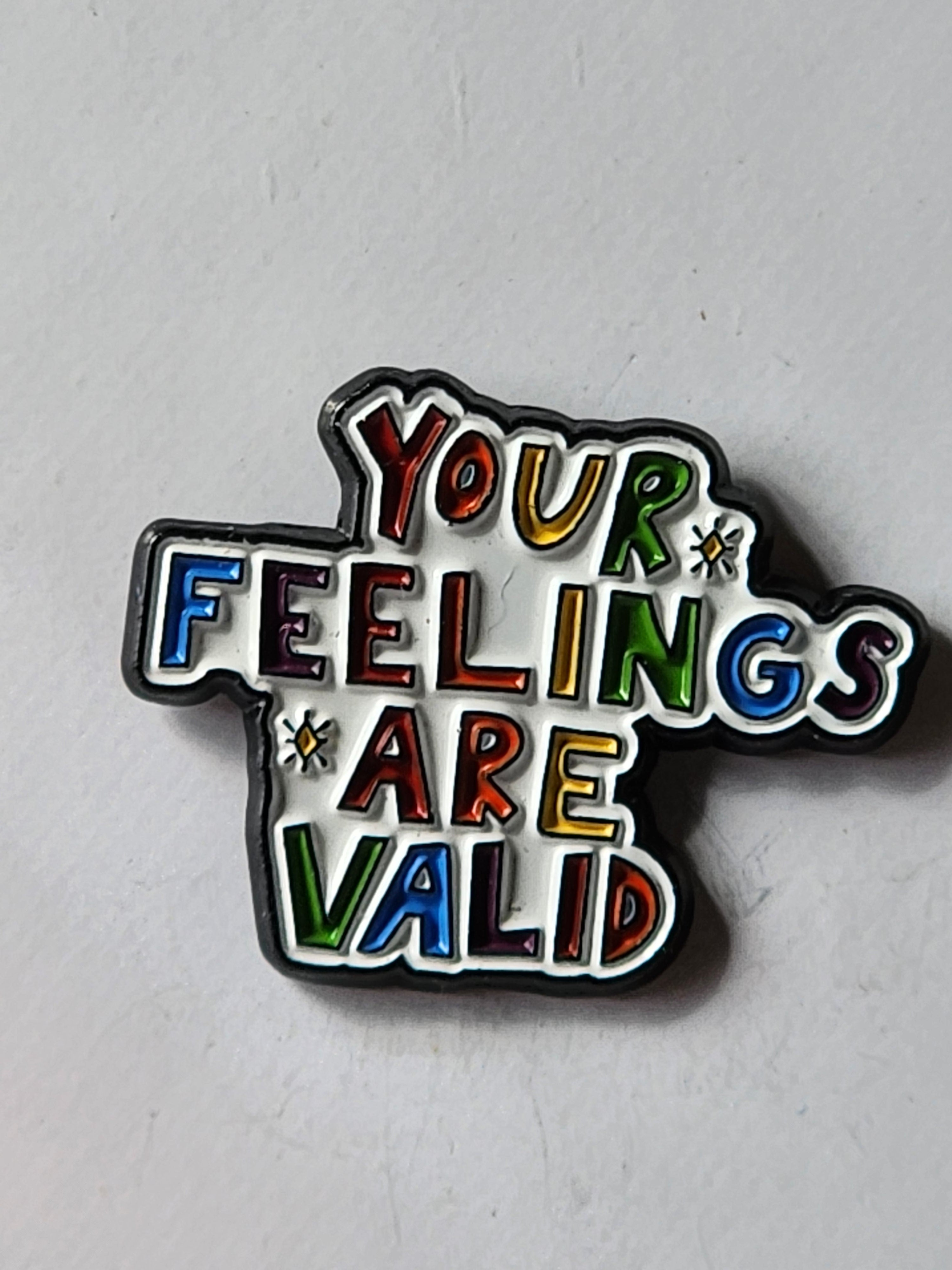 Your Feelings are Valid Enamel Pins