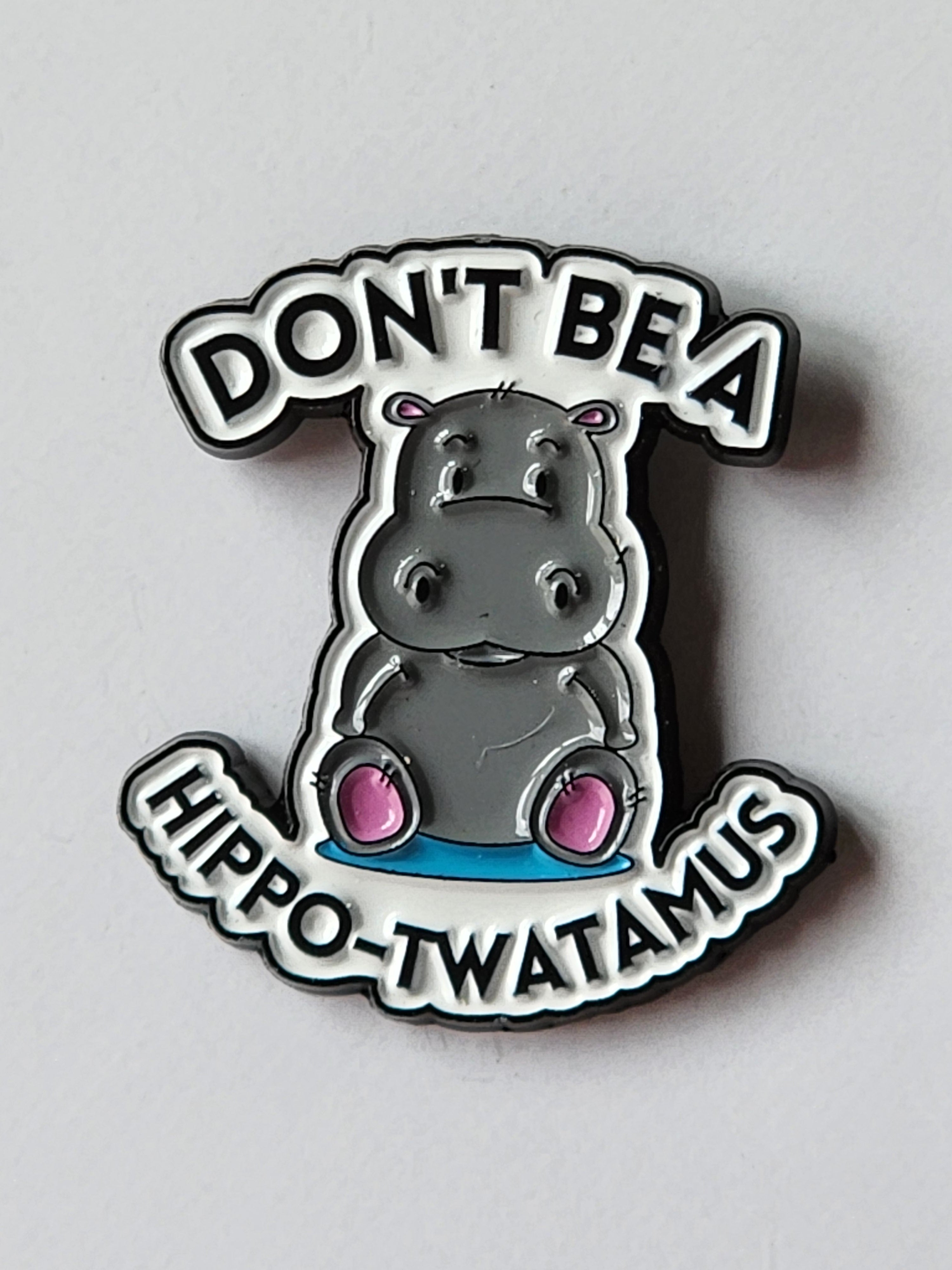 Don't be a Hippo-twatamus Enamel Pin
