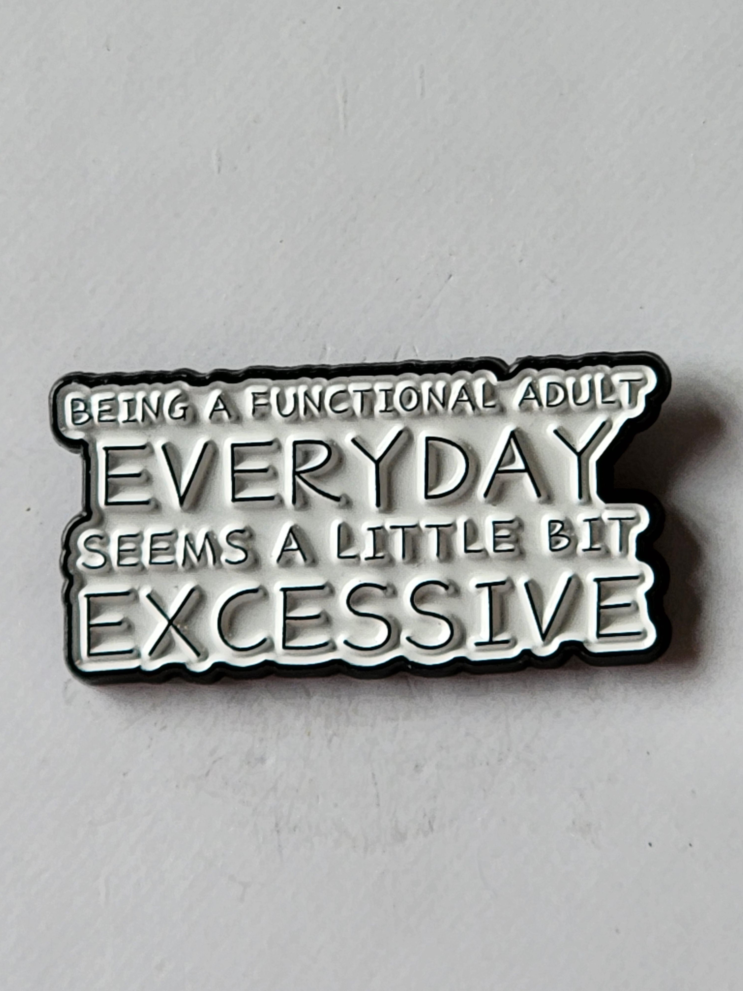 Being a Functional Adult Everyday Enamel Pin