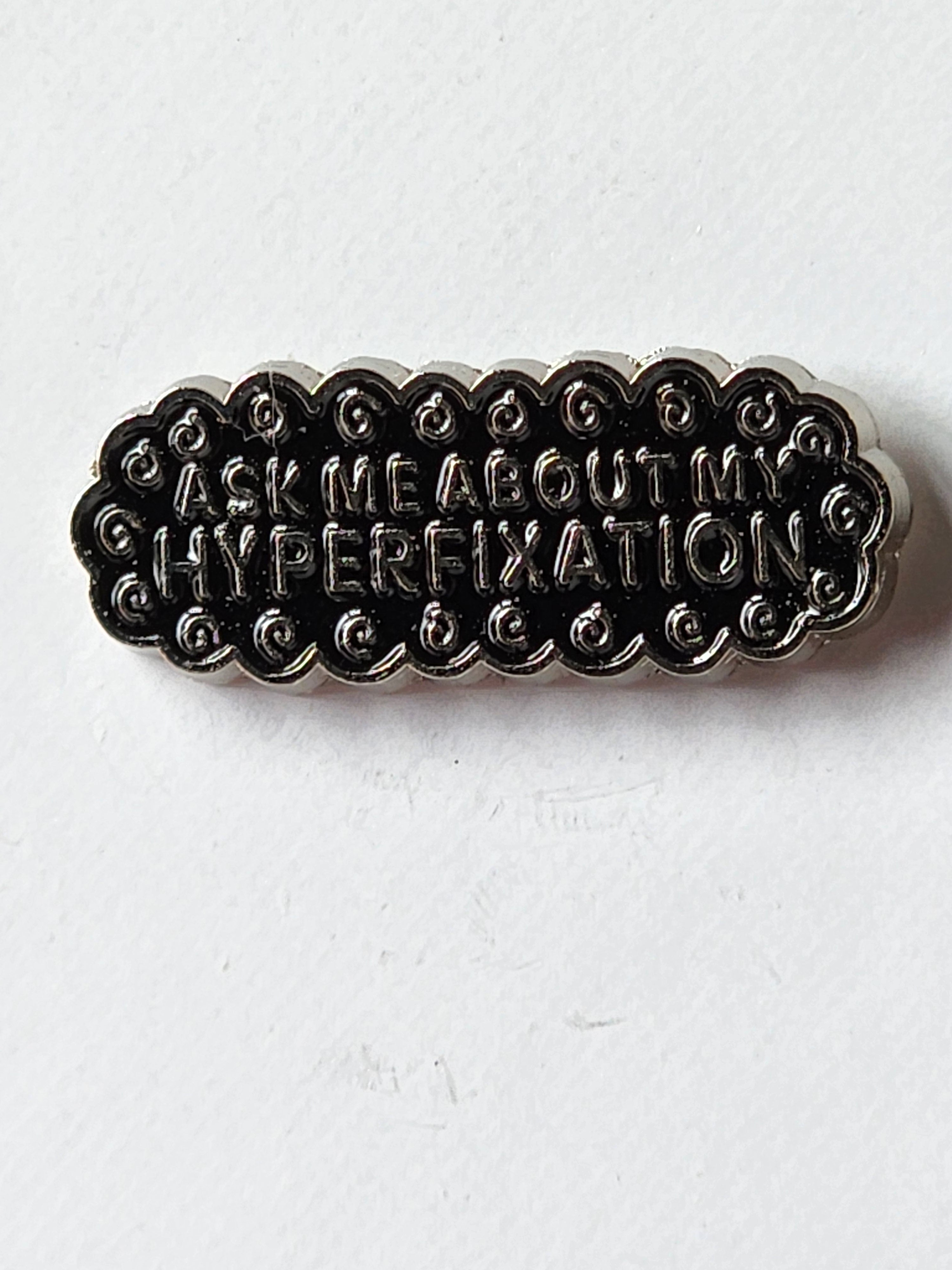 Ask Me About My Hyperfixation Enamel Pin